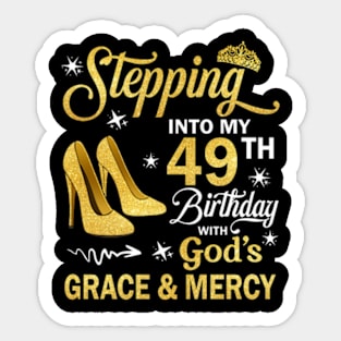 Stepping Into My 49th Birthday With God's Grace & Mercy Bday Sticker